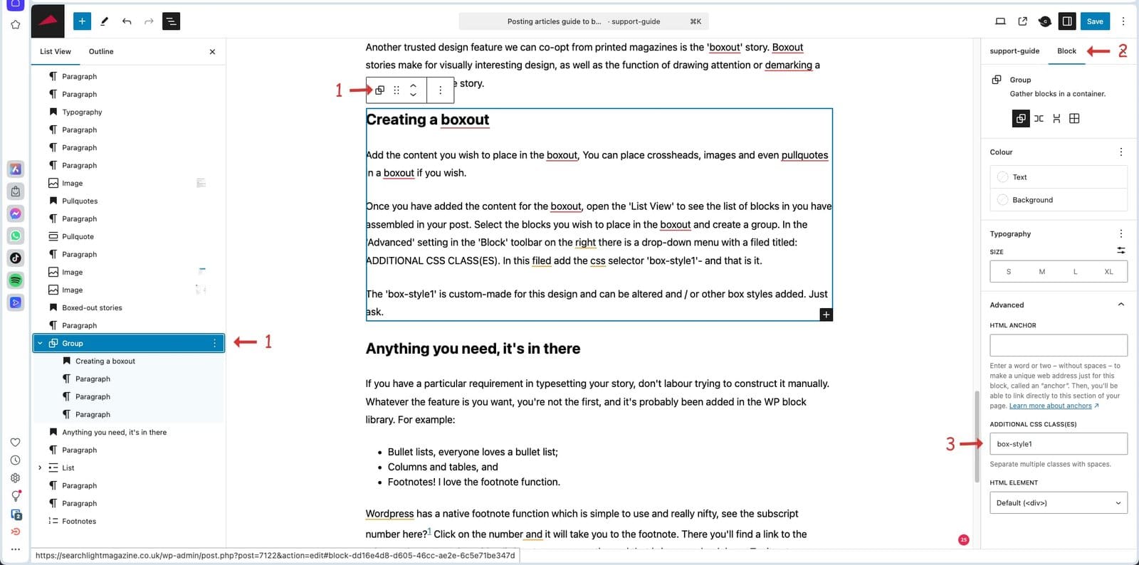 Now you have created a group of the content you want in the boxout (1) and with the group selected, navigate to the block toolbar on the right (2). Open the drop-down menu at Advanced and add the style name 'box-style1' in the Additional CSS Class(es) field and save. Now take a look round the front and voila! You've created a boxout panel in your article